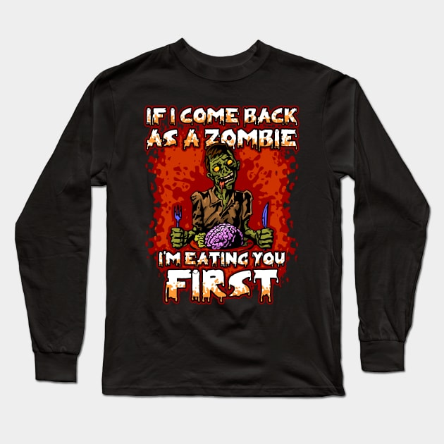 Funny Zombie I'm Eating You First Long Sleeve T-Shirt by RadStar